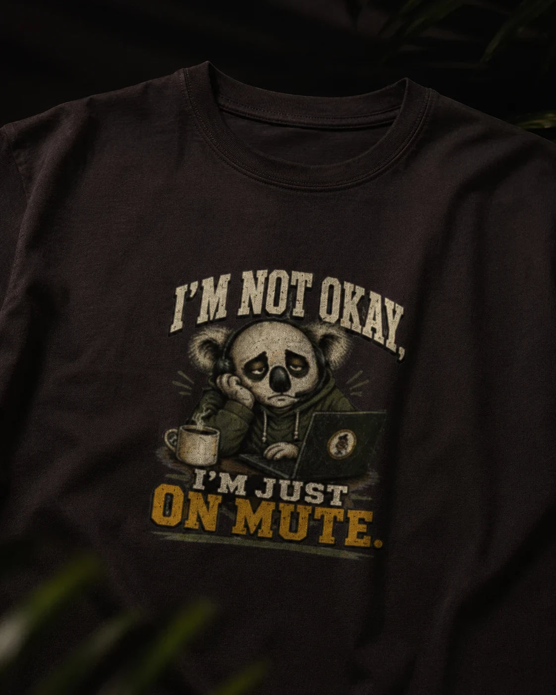 I’m Not Okay, I’m Just On Mute Coffee Brown T-shirt
