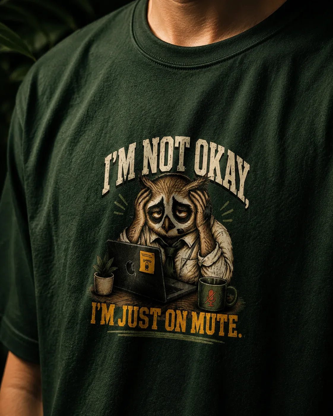I’m Not Okay, I’m Just On Mute Bottle Green T-shirt